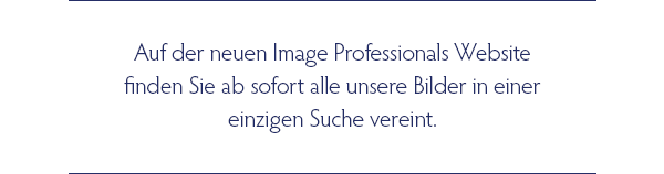 Auf der neuen Image Professionals Website finden Sie ab sofort alle unsere Bilder in einer einzigen Suche vereint.